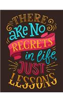 There are no regrets in life Just lessons (Inspirational Journal, Diary, Noteboo