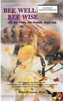 Bee Well-Bee Wise with Bee Pollen, Bee Propolis, Royal Jelly