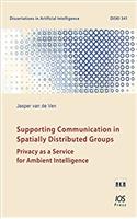 Supporting Communication in Spatially Distributed Groups: Privacy as a Service for Ambient Intelligence