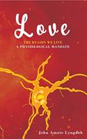 Love: The Reason We Live : A Physiological Mandate