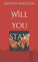 Will You Stay?