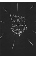 I Work Hard So My Dog Can Have A Better Life.: funny lined notebook Business & Professional Humor