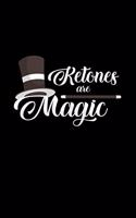 Ketones are magic