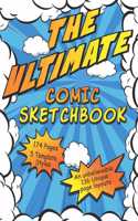 The Ultimate Comic Sketchbook: Create your own comic books and comic strips: complete with custom covers: 136 Unique page templates: 176 fun filled 8.5" x 11" pages ready for you 