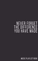 Never Forget The Difference You've Made