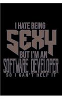 I hate being sexy but I am a software developer so I can't help it