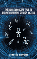 The Number Concept, True its Definition and The Division by Zero