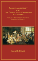 Samuel Annesley and the Cripplegate Morning Exercises: A Study in Seventeenth-Century Casuistical Ministry
