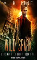 Wild Spark: (8 Dark Magic Enforcer Series Lib/E)