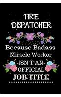 Fire dispatcher Because Badass Miracle Worker Isn't an Official Job Title