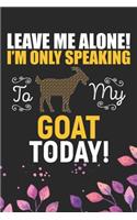 Leave Me Alone! I'm Only Speaking to My Goat Today