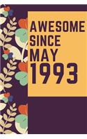 Awesome Since May1993 Notebook Birthday Gift: Lined Notebook / Journal Gift, 120 Pages, 6x9, Soft Cover, Matte Finish