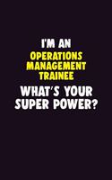 I'M An Operations Management Trainee, What's Your Super Power?: 6X9 120 pages Career Notebook Unlined Writing Journal