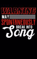 Warning May Spontaneously Break Into Song: Musical Lovers Broadway Fans Theatre Lined Notebook Journal Diary 6x9