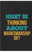 Might Be Thinking About Marksmanship Ok? A5 Lined Notebook