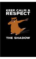 Keep Calm and Respect the Shadow: Journal / Notebook / Diary Gift - 6"x9" - 120 pages - White Lined Paper - Matte Cover