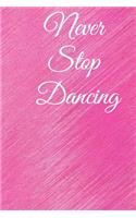Never stop dancing