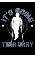 It's Going Tibia Ok: Funny Broken Bone Get Well Soon Lined Notebook Journal Diary 6x9