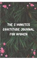 The 5 Minutes Gratitude Journal for Women: 100 Days gratitude and daily practice, spending five minutes to cultivate happiness, good gift for women