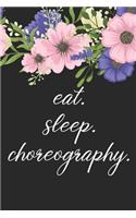 eat. sleep. choreography. - Lined Notebook