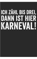 Ich zähl bis drei, dann ist hier Karneval!: Notizbuch/Tagebuch/Organizer/120 Linierte Seiten/ 6x9 Zoll