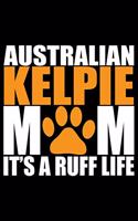 Australian Kelpie Mom It's A Ruff Life