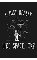 I Just Really Like Space Ok