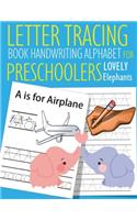 Letter Tracing Book Handwriting Alphabet for Preschoolers Lovely Elephants: Letter Tracing Book -Practice for Kids - Ages 3+ - Alphabet Writing Practice - Handwriting Workbook - Kindergarten - toddler - Lovely Elephants