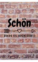 Schön Dass Es Dich Gibt!: A5 TAGEBUCH als Geschenkidee - Danke-Buch - Kleines Dankeschön - für beste Freunde, Familie, Eltern, Geschwister - zum Geburtstag