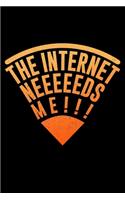The Internet Needs Me