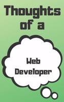 Thoughts of a Web Developer: Web Developer Career School Graduation Gift Journal / Notebook / Diary / Unique Greeting Card Alternative