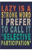 Lazy is a Strong Word I Prefer to Call it 