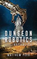 Dungeon Robotics (Book 1)