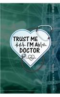 Trust Me I'm A Doctor: Doctor And Patient Planner Notebook Or Journal Gifts
