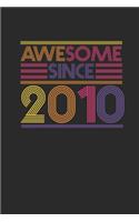 Awesome Since 2010: Blank Lined Notebook / Journal (6 X 9 -120 Pages) - Birthday Gift Idea