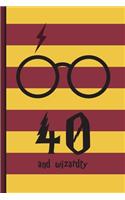 40 and Wizardry: Harry Potter Birthday Gift for 40 Year Old Man or Woman - Blank Lined Notebook Journal for 40th Birthday