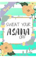 Sweat Your Asana Off: Green Stripe Yellow Flowers Floral Funny Yoga Instructor Gift - Softback Writing Book Notebook (6" x 9") 120 Lined Pages