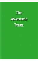 The Awesome Team Notebook: Lined Journal, 120 Pages, 6 x 9, Gag Gift Journal, Green Matte Finish