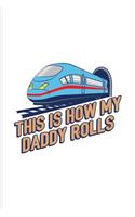 This Is How My Daddy Rolls: Locomotive Driver Undated Planner - Weekly & Monthly No Year Pocket Calendar - Medium 6x9 Softcover - For Train Conductor School & Engineers Fans