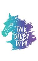 Talk Derby to me: Horse Lover & Racing Derby Fan