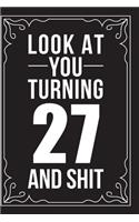Look at You Turning 27 and Shit