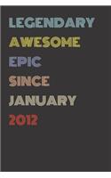 Legendary Awesome Epic Since January 2012 - Birthday Gift For 7 Year Old Men and Women Born in 2012