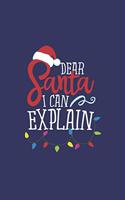 Dear Santa I Can Explain: Cute Daily Journal with Inspirational & Motivational Quotes - Blank Notebook with Funny Sarcastic Cover - Work & College Journal for Women, Men & Te