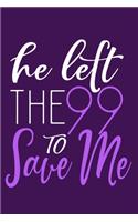 He Left The 99 To Save Me