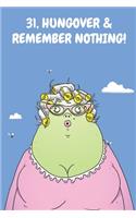 31, Hungover & Remember Nothing!: Funny Women's 31st Birthday Cartoon Diary Journal Notebook Gift