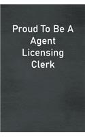 Proud To Be A Agent Licensing Clerk