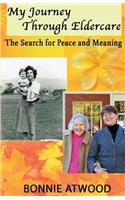 My Journey Through Eldercare: The Search for Peace and Meaning