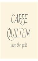 Carpe Quilt Em Seize The Quilt: Funny Quilting Hobbyist Notebook