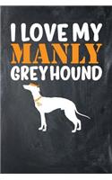 I Love My Manly Greyhound: Chalkboard, Orange & White Design, Blank College Ruled Line Paper Journal Notebook for Dog Moms and Their Families. (Dog Gender Reveal and Dog Dad 6