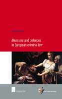 Mens Rea and Defences in European Criminal Law: Volume 54(School of Human Rights Research)